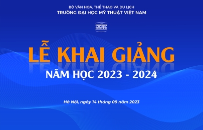Trường Đại học Mỹ thuật Việt Nam tổ chức Lễ khai giảng năm học 2023 - 2024